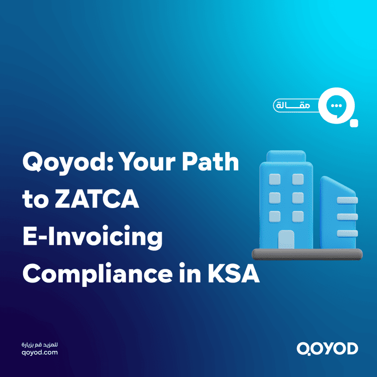 Qoyod Your Path to ZATCA E-Invoicing Compliance in KSA